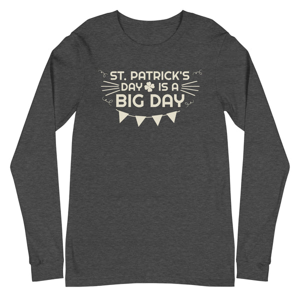 Women's St. Patrick's Day Is A BIG DAY Long Sleeve