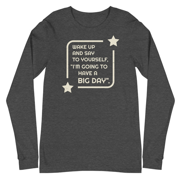 Women's Wake Up And Say To Yourself Long Sleeve