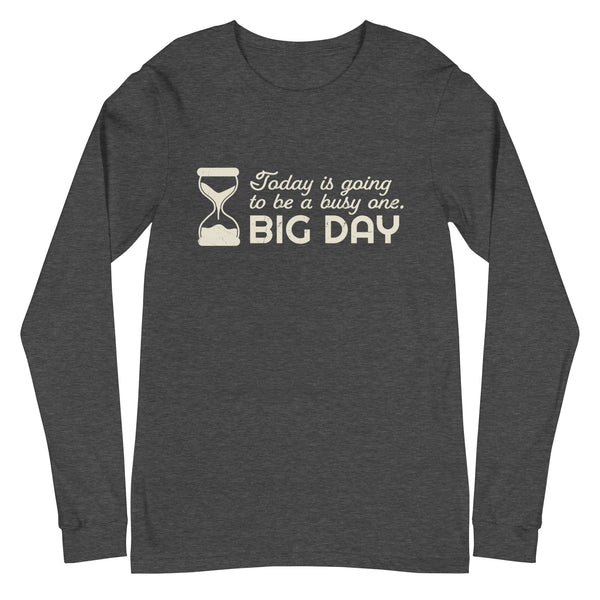 Women's Today Is Going To Be A Busy One Long Sleeve - Dark Grey Heather