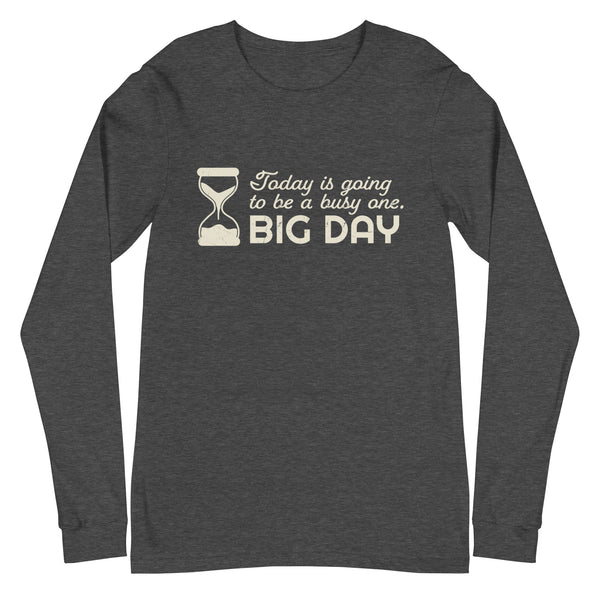 Women's Today Is Going To Be A Busy One Long Sleeve