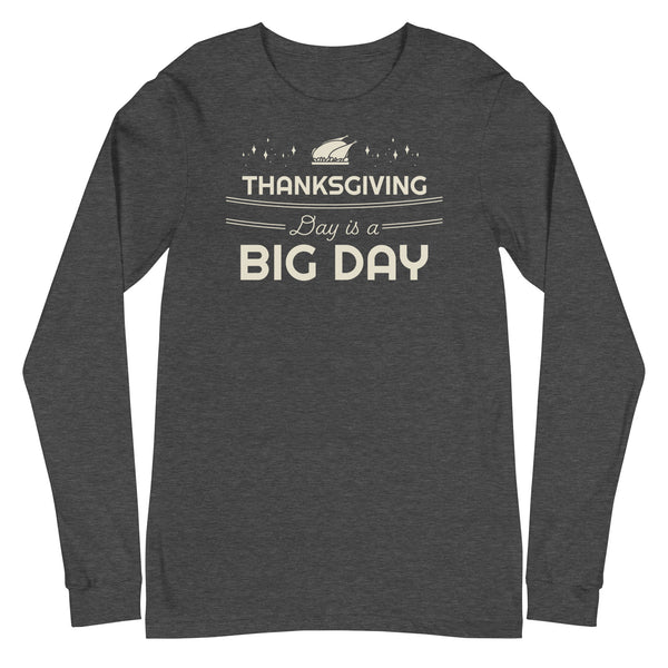 Men's Thanksgiving Day Is A BIG DAY Long Sleeve