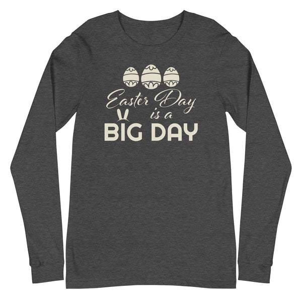 Men's Easter Day is a BIG DAY Long Sleeve