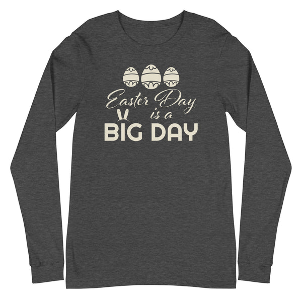 Men's Easter Day is a BIG DAY Long Sleeve