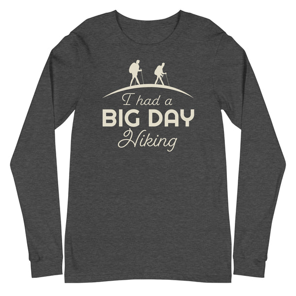 Men's I had a BIG DAY Hiking Long Sleeve