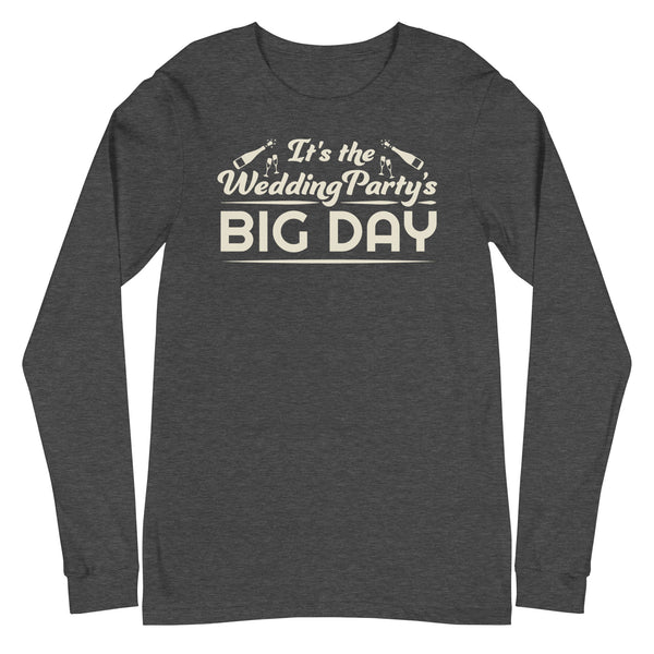 Men's It's The Wedding Party's BIG DAY Long Sleeve