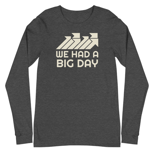 Men's We Had a BIG DAY Long Sleeve - Dark Grey Heather Front View