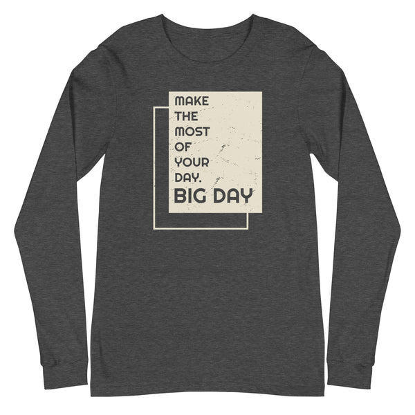 Men's Make The Most Of Your Day Long Sleeve - Dark Grey Heather