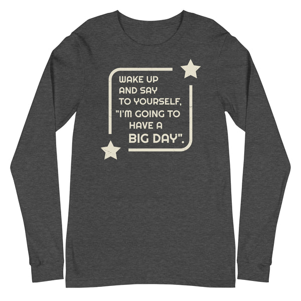 Men's Wake Up And Say To Yourself Long Sleeve - Dark Grey Heather