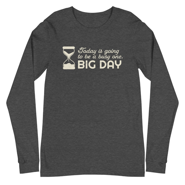 Men's Today Is Going To Be A Busy One Long Sleeve - Dark Grey Heather