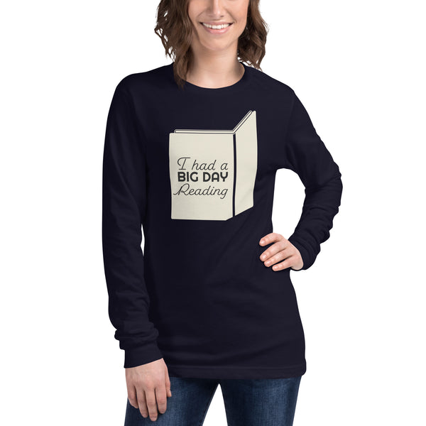 Women's I Had A BIG DAY Reading Long Sleeve