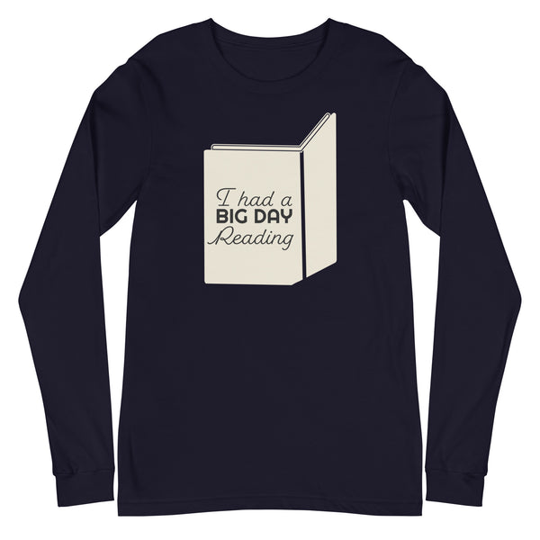 Women's I Had A BIG DAY Reading Long Sleeve