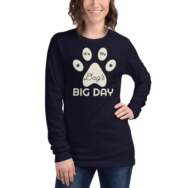 Women's It's My Dog's BIG DAY Long Sleeve