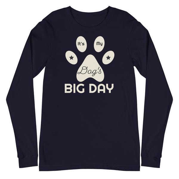 Women's It's My Dog's BIG DAY Long Sleeve
