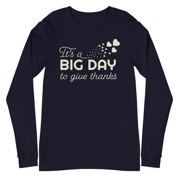 Women's It's A BIG DAY To Give Thanks Long Sleeve