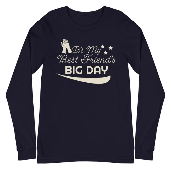 Women's It's My Best Friend's BIG DAY Long Sleeve