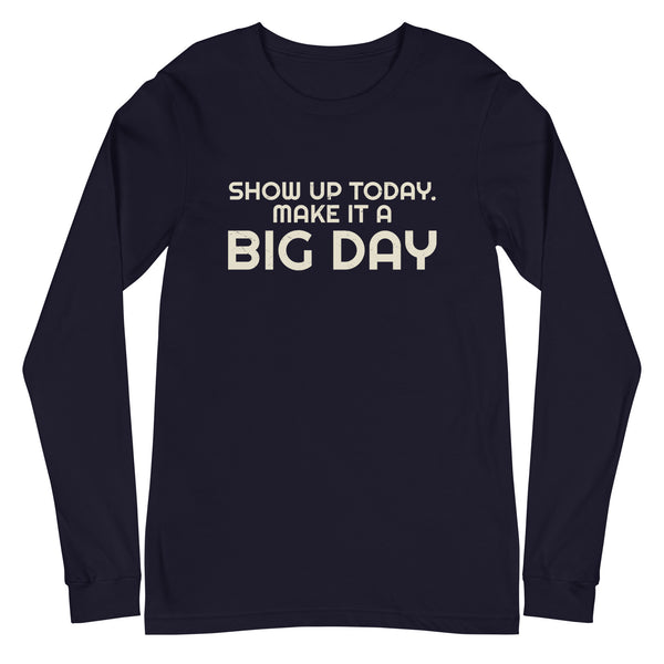Women's Show Up Today Make It A BIG DAY Long Sleeve - Navy