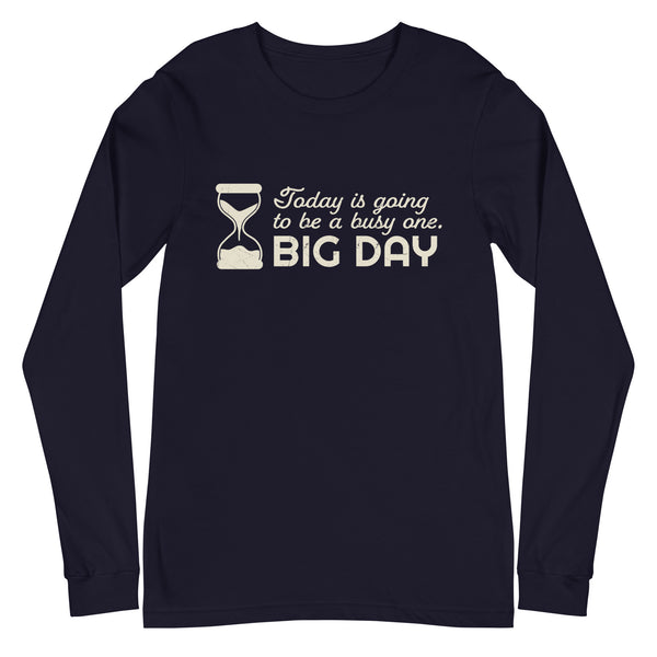 Women's Today Is Going To Be A Busy One Long Sleeve