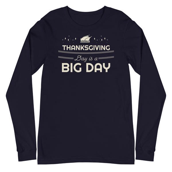 Men's Thanksgiving Day Is A BIG DAY Long Sleeve
