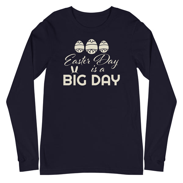 Men's Easter Day is a BIG DAY Long Sleeve