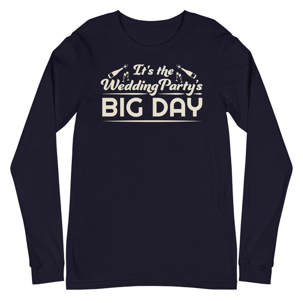 Men's It's The Wedding Party's BIG DAY Long Sleeve