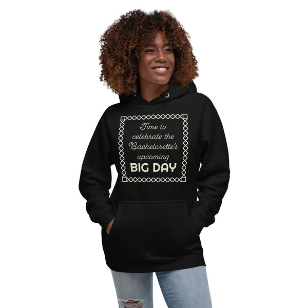 Women's Time To Celebrate The Bachelorette's Upcoming BIG DAY Hoodie