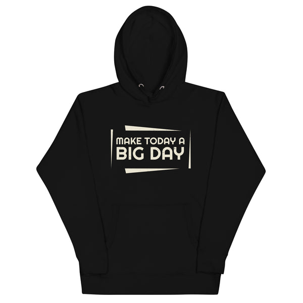 Women's Make Today A BIG DAY Hoodie - Black