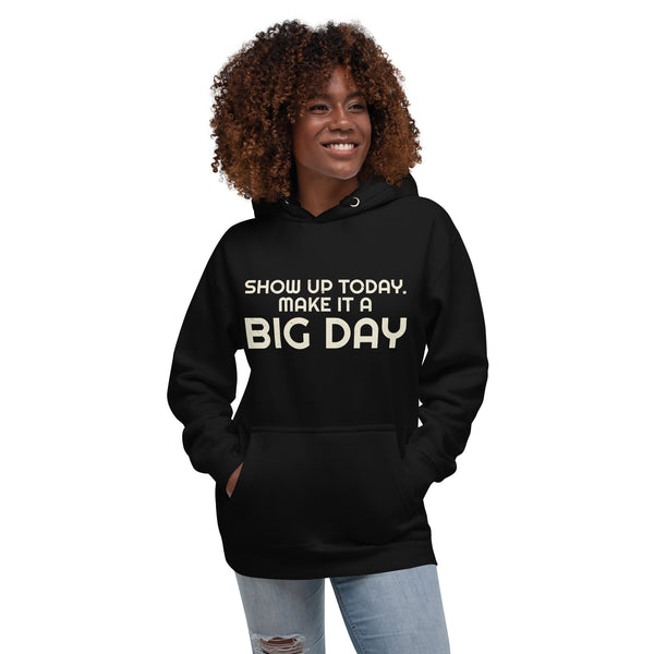 Women's Show Up Today Make It A BIG DAY Hoodie - Lifestyle Shot