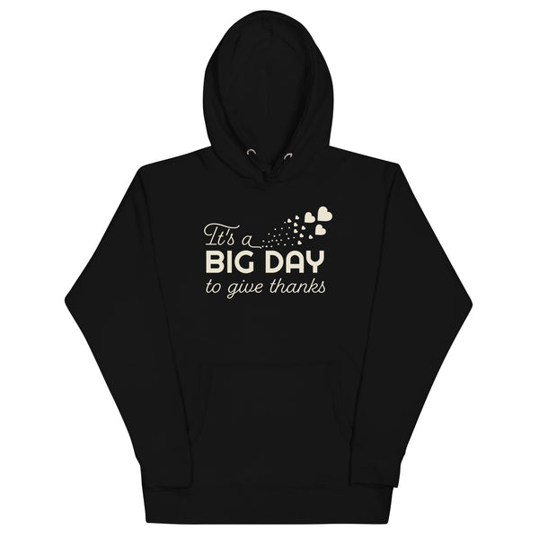 Men's It's A BIG DAY To Give Thanks Hoodie