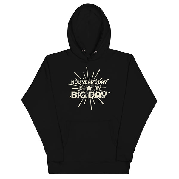 Men's New Year's Day Is My BIG DAY Hoodie