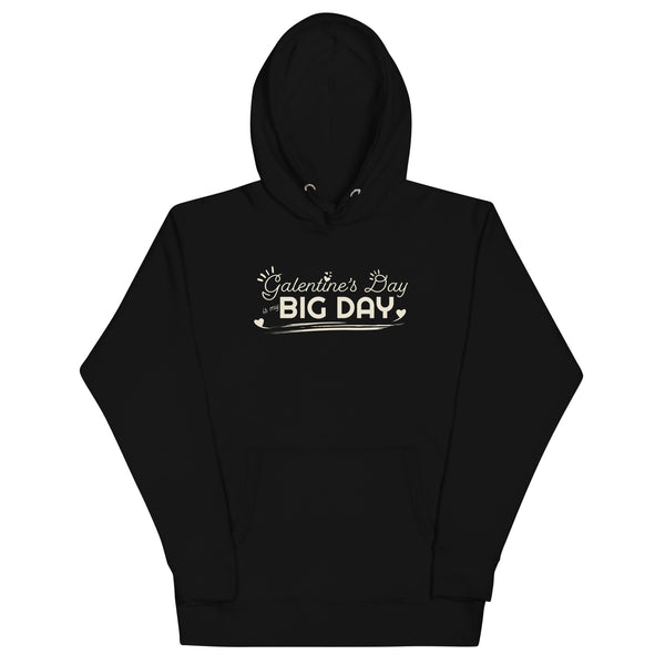 Men's Galentine’s Day is my BIG DAY Hoodie