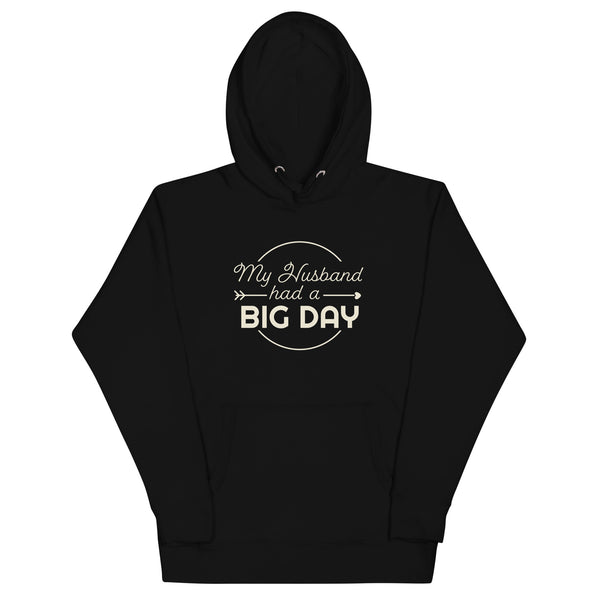 Men's My Husband Had A BIG DAY Hoodie