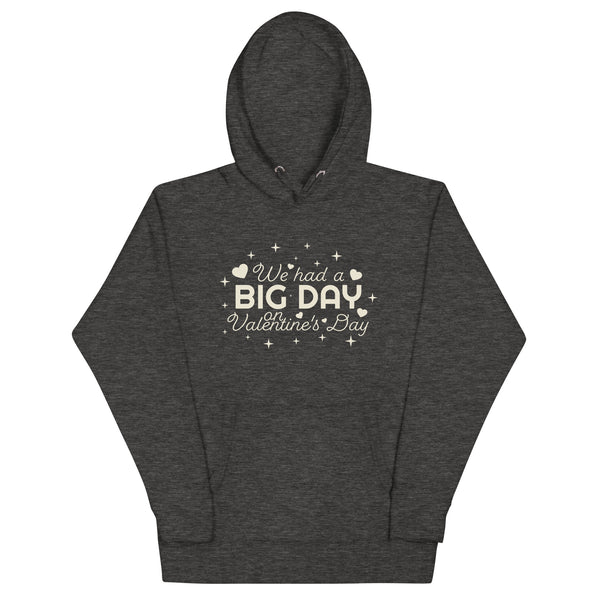 Women's We Had A BIG DAY On Valentine's Day Hoodie