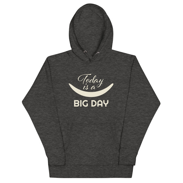 Women's Today Is A BIG DAY Hoodie - Charcoal Heather
