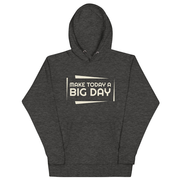 Women's Make Today A BIG DAY Hoodie - Charcoal Heather