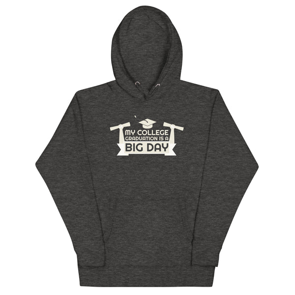 Men's My College Graduation Is A BIG DAY Hoodie