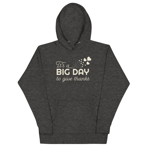Men's It's A BIG DAY To Give Thanks Hoodie