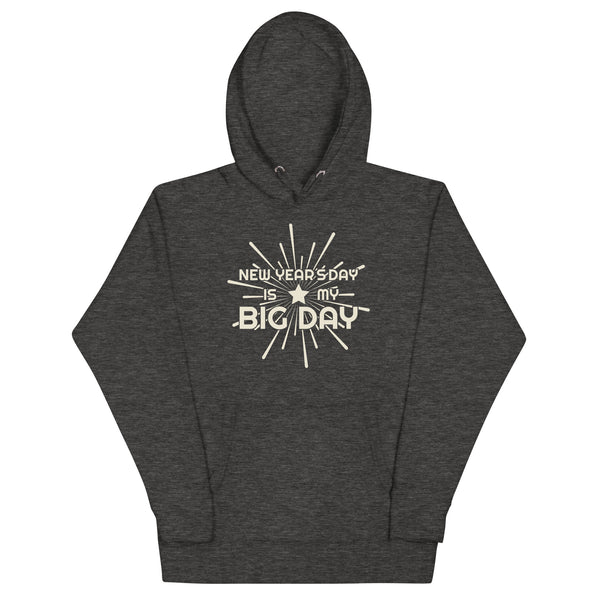 Men's New Year's Day Is My BIG DAY Hoodie