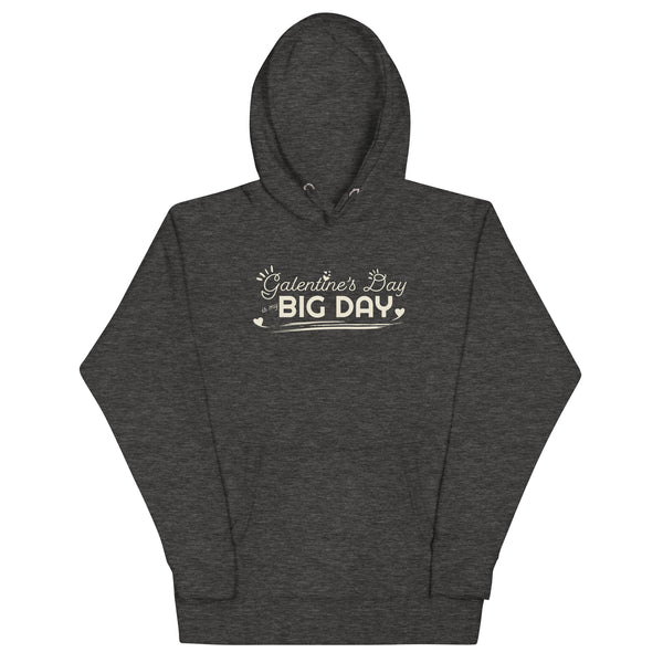 Men's Galentine’s Day is my BIG DAY Hoodie