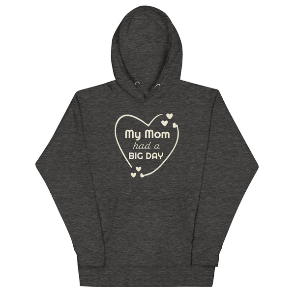 Men's My Mom Had A BIG DAY Hoodie