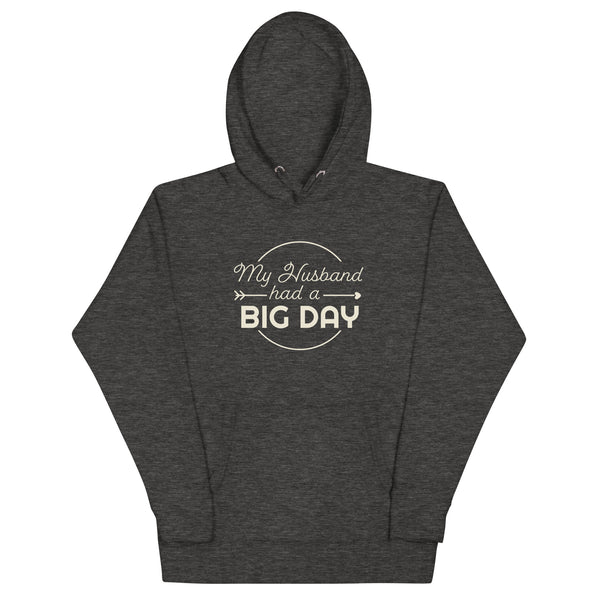 Men's My Husband Had A BIG DAY Hoodie