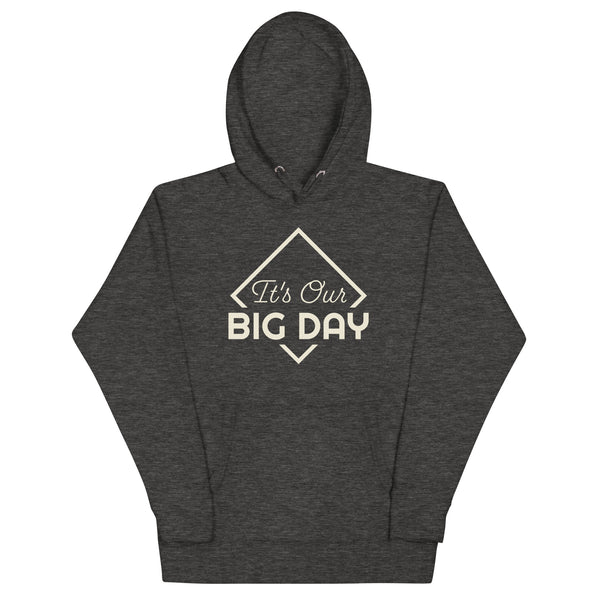 Men's It's Our BIG DAY Hoodie - Charcoal Heather
