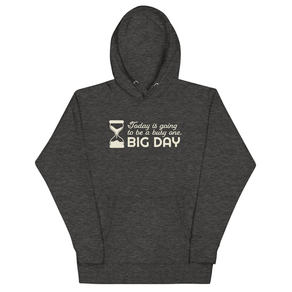 Men's Today Is Going To Be A Busy One Hoodie - Charcoal Heather