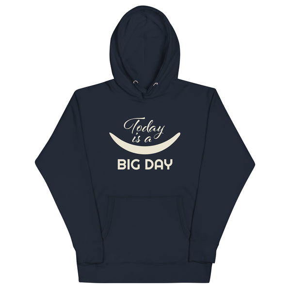 Women's Today Is A BIG DAY Hoodie - Navy Blazer