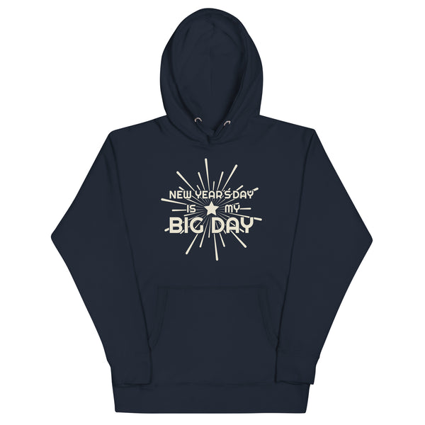 Men's New Year's Day Is My BIG DAY Hoodie
