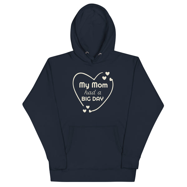 Men's My Mom Had A BIG DAY Hoodie