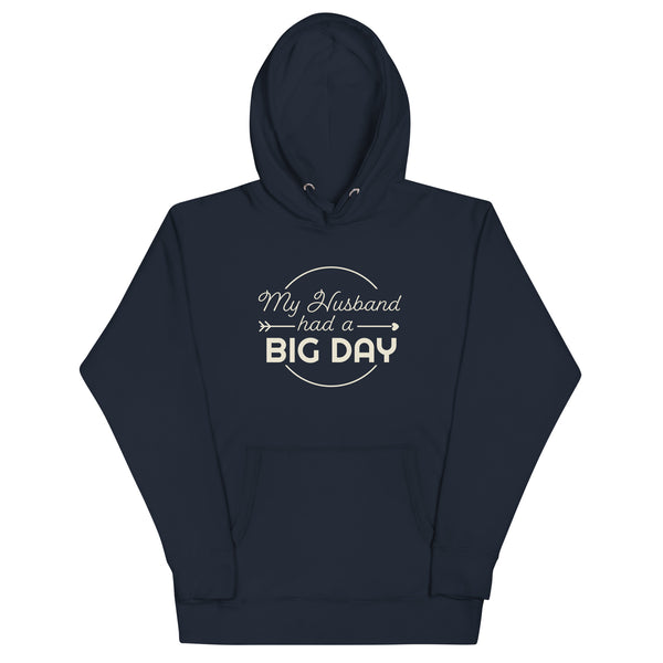 Men's My Husband Had A BIG DAY Hoodie