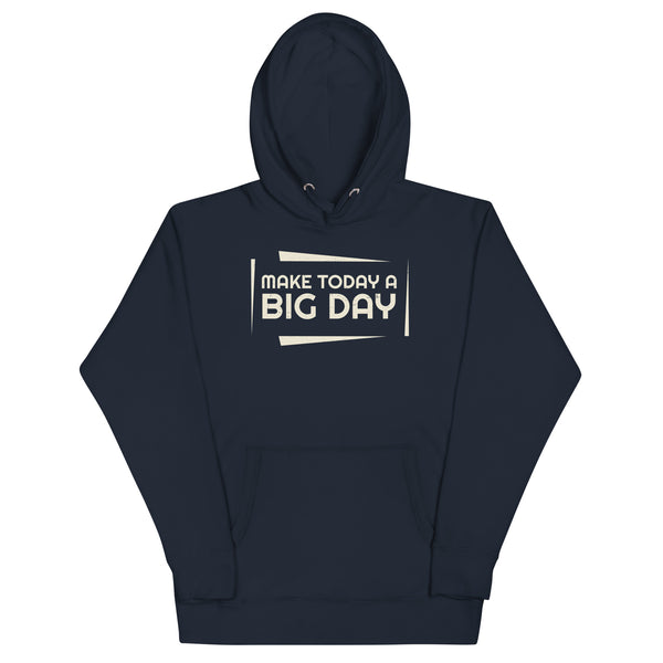 Men's Make Today A BIG DAY Hoodie - Navy Blazer