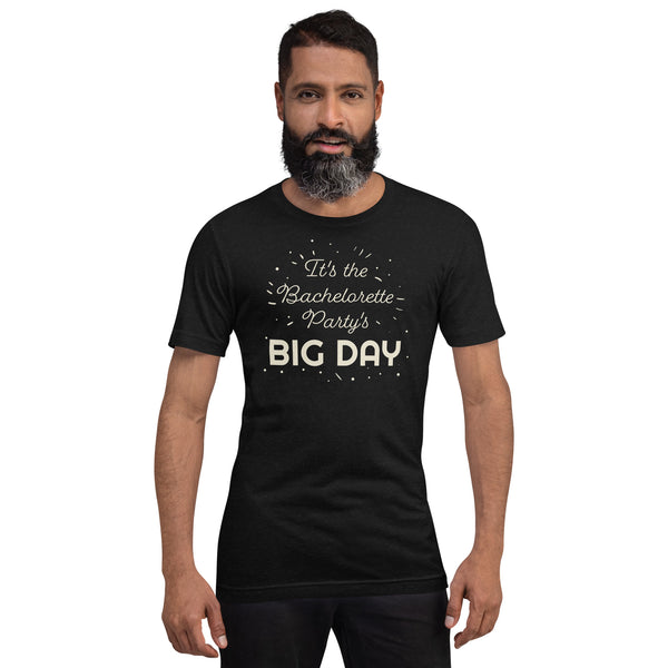 Men's It's The Bachelorette Party's BIG DAY T-shirt