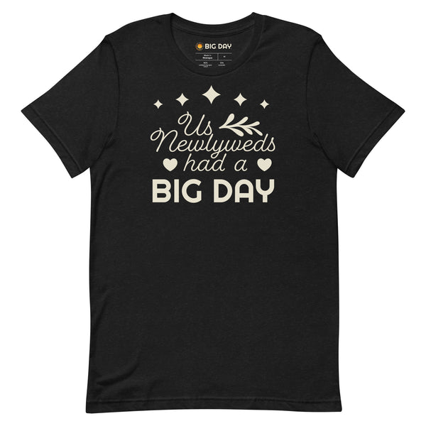 Men's Us Newlyweds Had A BIG DAY T-shirt