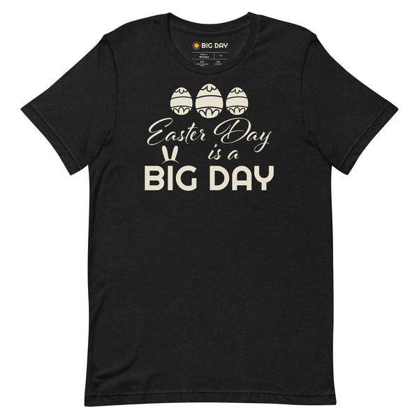 Men's Easter Day Is A BIG DAY T-shirt